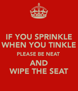 if-you-sprinkle-when-you-tinkle-please-be-neat-and-wipe-the